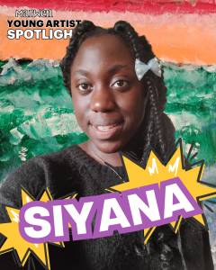 Marwen's Young Artist Spotlight featuring 9th grader Siyana!