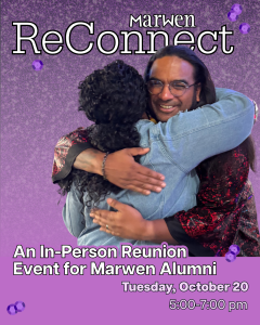ReConnect 1 - Marwen Marwen ReConnect's In-Person Alumni Reunion is on Tuesday, October 20, from 5-7pm